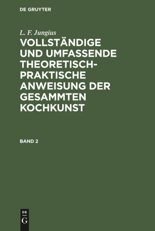 Vollständige und umfassende theoretisch-praktische Anweisung der gesammten Kochkunst: 2