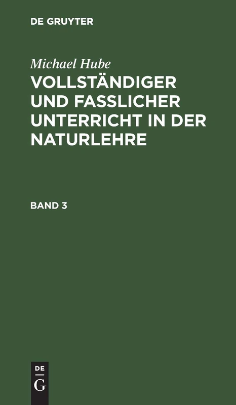 Michael Hube: Vollständiger Und Fasslicher Unterricht in Der Naturlehre. Band 3: Bd. 3
