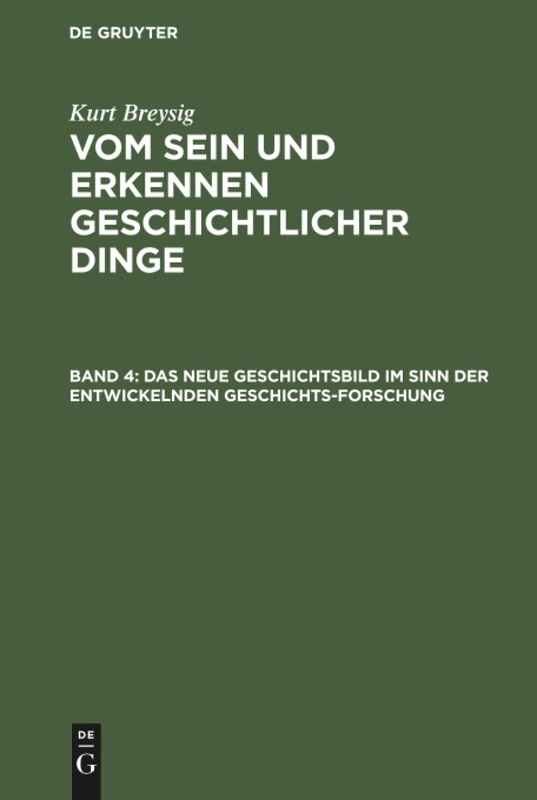 Das neue Geschichtsbild im Sinn der entwickelnden Geschichtsforschung: Aus Vom Sein Und Erkennen Geschichtlicher Dinge: 4