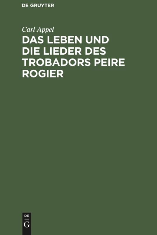 Das Leben und die Lieder des Trobadors Peire Rogier