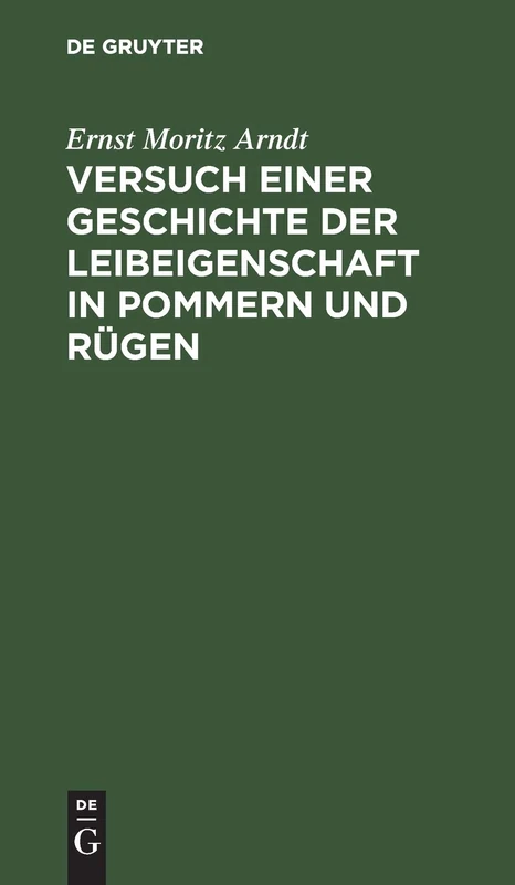 Versuch Einer Geschichte Der Leibeigenschaft in Pommern Und Rügen: Nebst Einer Einleitung in Die Alte Teutsche Leibeigenschaft