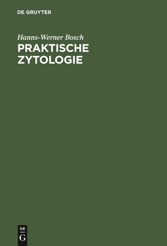 Praktische Zytologie: Gynäkologische Zytodiagnostik Für Klinik, Laboratorium Und PRAXIS