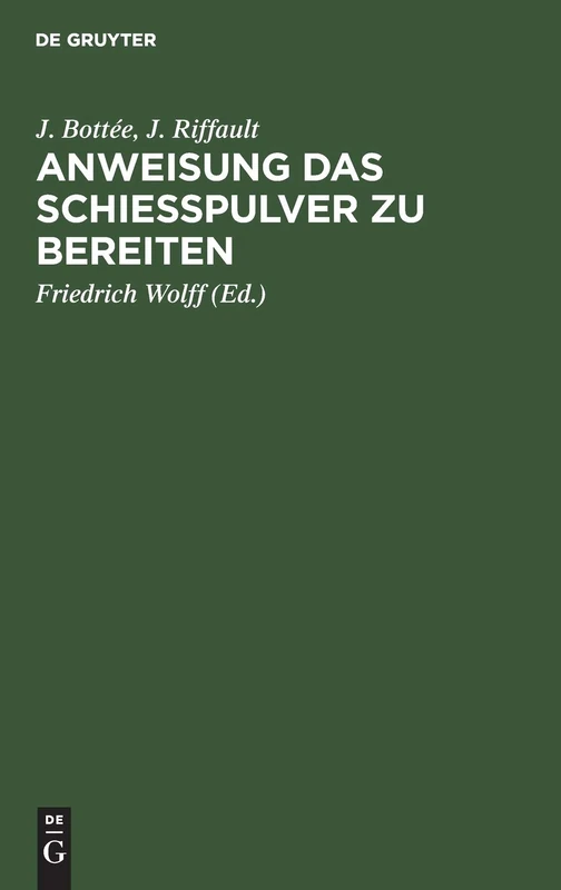Anweisung Das Schießpulver Zu Bereiten: Enthaltend Die Gewinnung Und Das Raffiniren Des Salpeters, Die Bereitung Der Kohle, Reinigungs Des Schweffels, ... Deren Diese Bereitungsart Fähig Scheint - Image 1