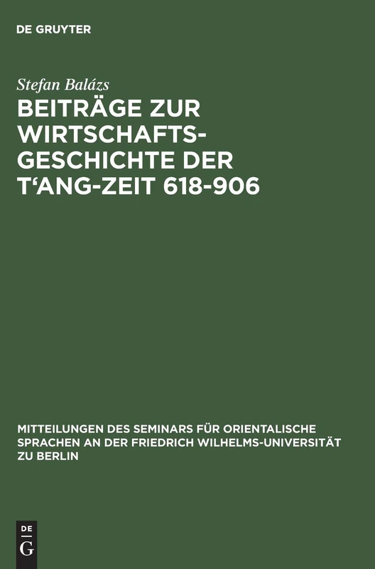 Beiträge Zur Wirtschaftsgeschichte Der t'Ang-Zeit 618-906: 34 (Mitteilungen Des Seminars Für Orientalische Sprachen An der)
