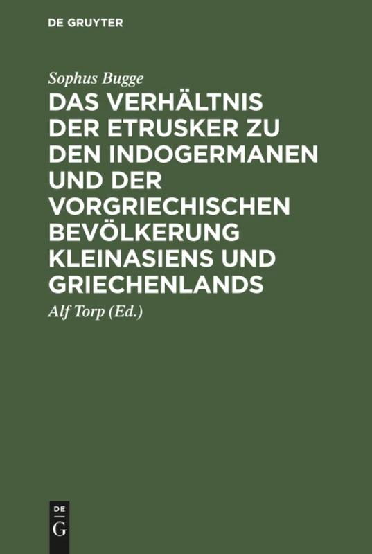 Das Verhältnis der Etrusker zu den Indogermanen und der vorgriechischen Bevölkerung Kleinasiens und Griechenlands: Sprachliche Untersuchungen