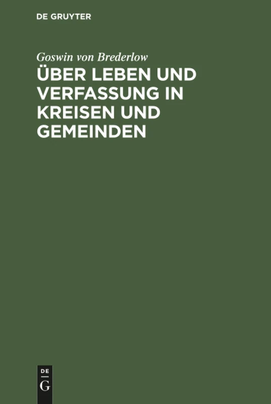 Über Leben und Verfassung in Kreisen und Gemeinden: Mit Besonderem Bezug Auf Preußen