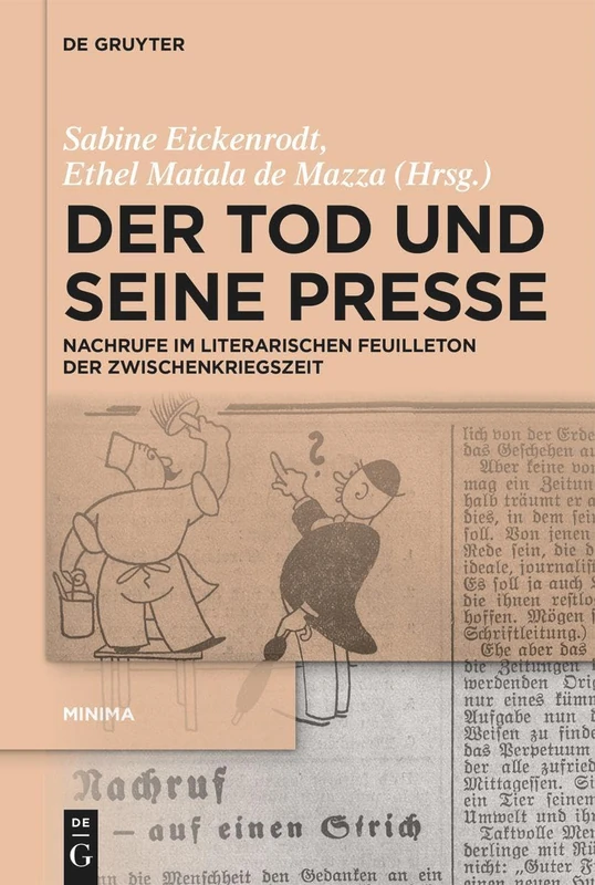 Der Tod und seine Presse: Nachrufe im literarischen Feuilleton der Zwischenkriegszeit: 6 (Minima, 6)