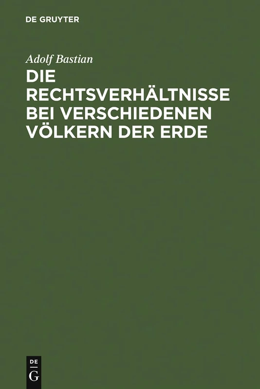 Die Rechtsverhältnisse bei verschiedenen Völkern der Erde: Ein Beitrag Zur Vergleichenden Ethnologie