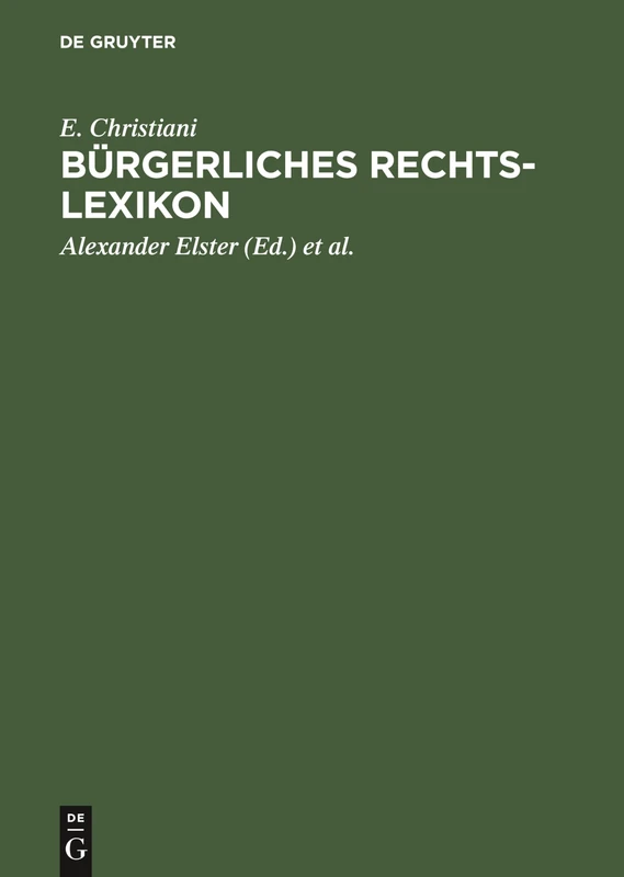 Bürgerliches Rechts-Lexikon: (Nach Dem Bürgerlichen Gesetzbuch, Dem Handelsgesetzbuch Und Sonstigen Reichs- Und Landesgesetzen)