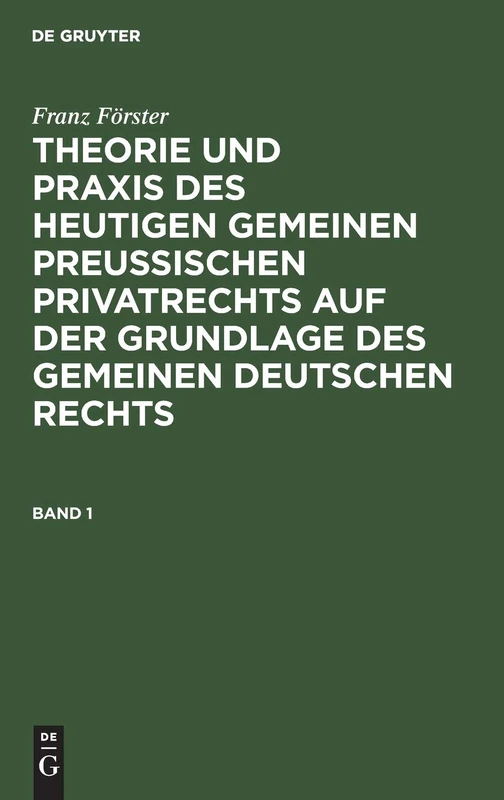 De Gruyter - Franz Forster: Theorie Und Praxis Des Preussischen Rechts