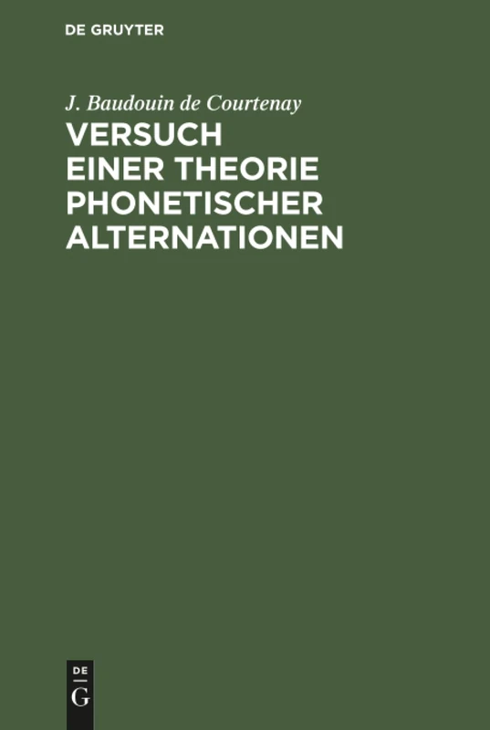 Versuch einer Theorie phonetischer Alternationen: Ein Capitel Aus Der Psychophonetik