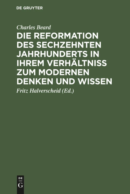 Die Reformation des sechzehnten Jahrhunderts in ihrem Verhältniss zum modernen Denken und Wissen: Zwölf Hibbert-Vorlesungen
