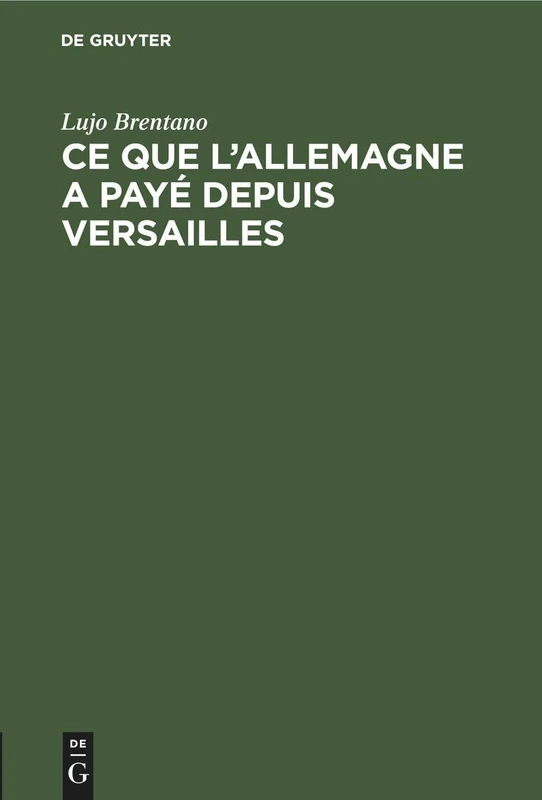 CE Que l'Allemagne a Payé Depuis Versailles: Les Prestations de l'Allemagne En Vertu Du Traité - Image 1