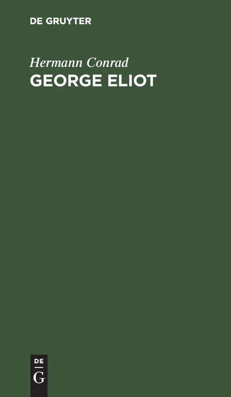 George Eliot: Ihr Leben Und Schaffen Dargestellt Nach Ihren Briefen Und Tagebüchern
