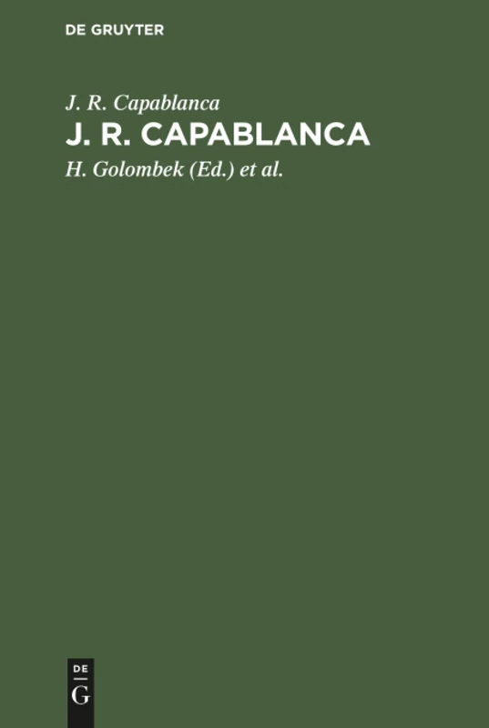 J. R. Capablanca: 75 Seiner Schönsten Partien