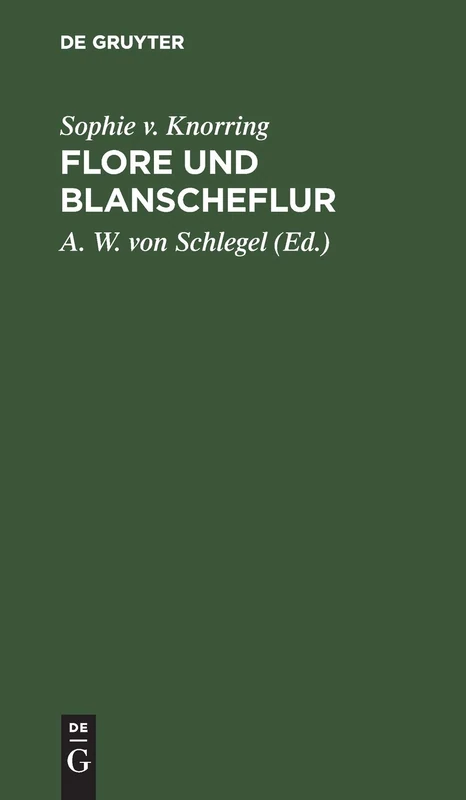 Flore und Blanscheflur: Ein episches Gedicht in 12 Gesängen
