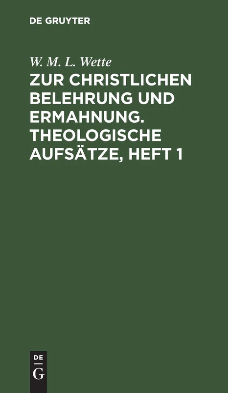 Zur Christlichen Belehrung Und Ermahnung. Theologische Aufsätze, Heft 1: Theologische Aufsätze