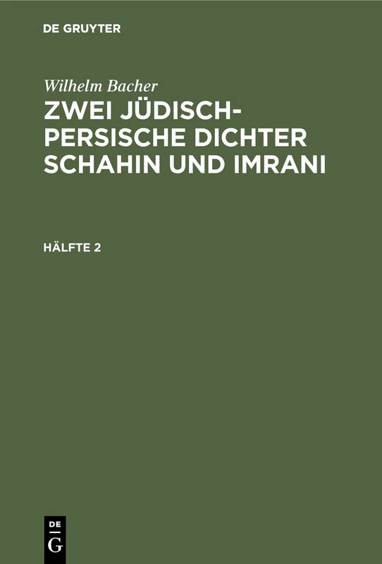 Wilhelm Bacher: Zwei Jüdisch-Persische Dichter Schahin Und Imrani. Hälfte 2 - Image 1