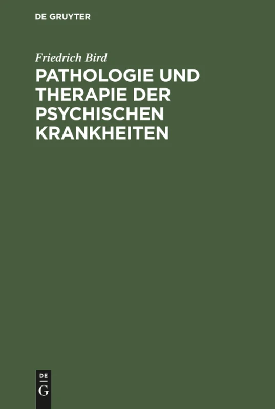 Pathologie und Therapie der psychischen Krankheiten: Zum Gebrauche Für Practische Aerzte