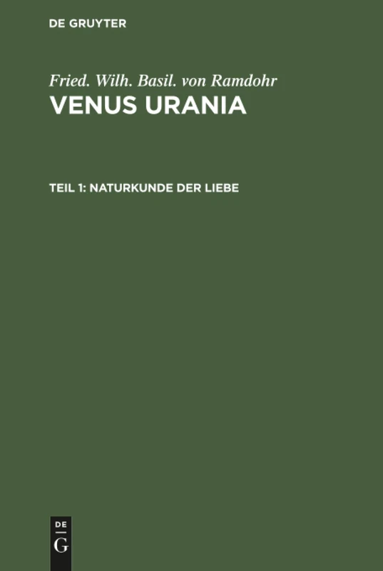 Naturkunde der Liebe: Ueber Die Natur Der Liebe, Über Ihre Veredlung Und Verschönerung: 1
