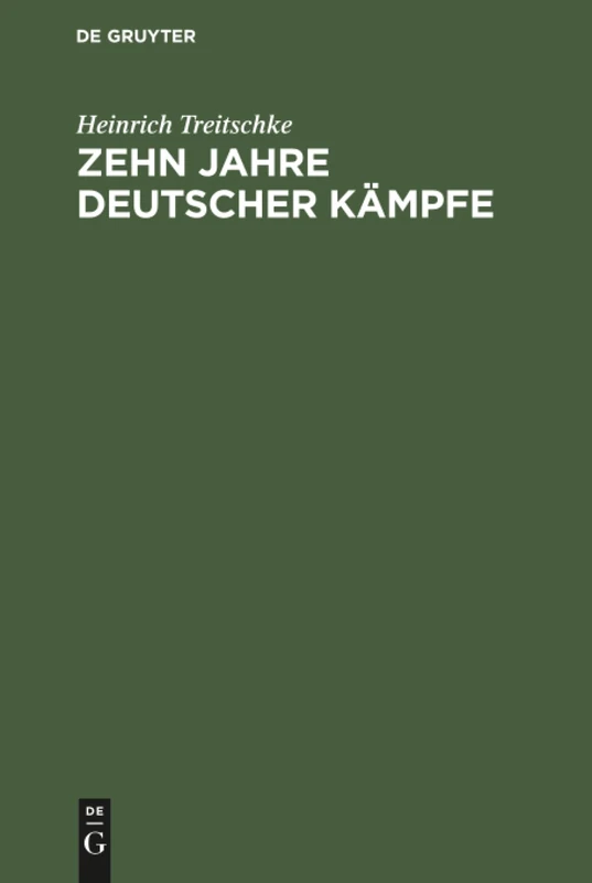 Zehn Jahre deutscher Kämpfe: Schriften Zur Tagespolitik - Auswahl