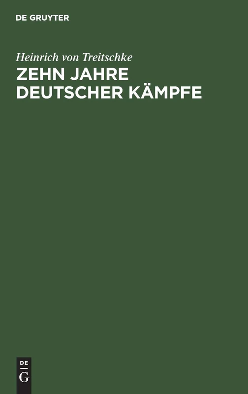 Zehn Jahre deutscher Kämpfe: Schriften Zur Tagespolitik