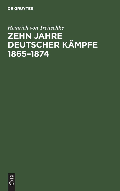 De Gruyter - Zehn Jahre deutscher Kaempfe 1865-1874 Book
