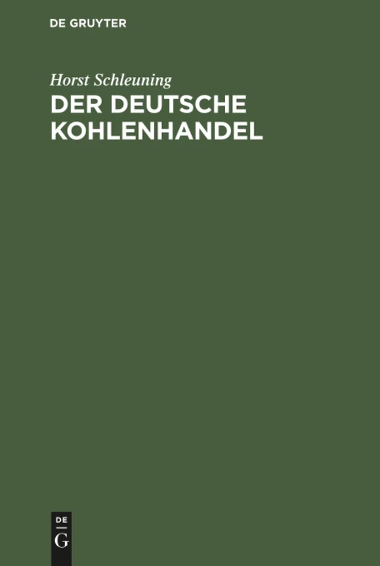 Der deutsche Kohlenhandel: Ein Weg von der freizügigen zur gebundenen Marktversorgung