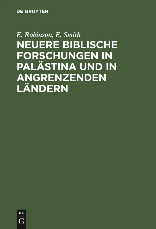 De Gruyter - Neuere biblische Forschungen in Palastina (1852)