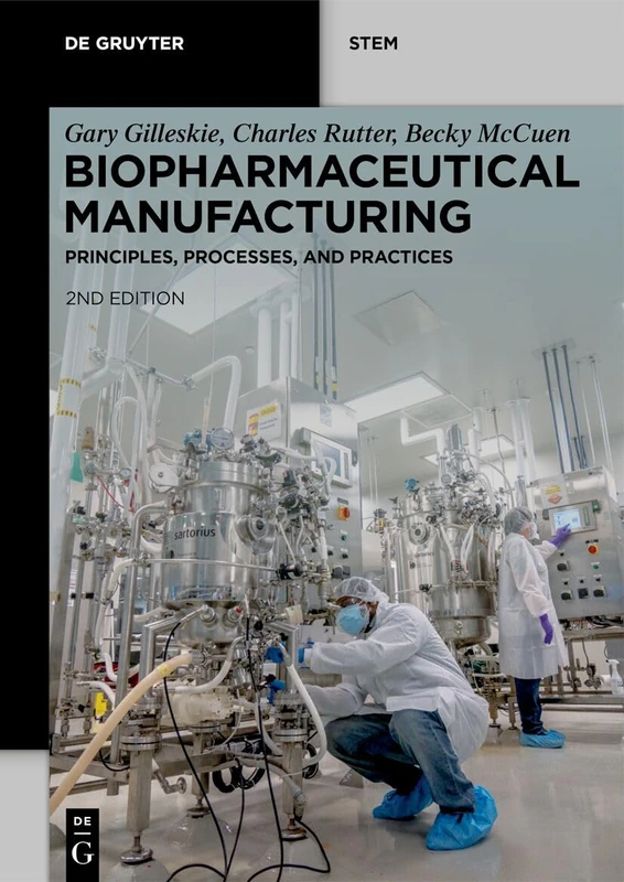 Biopharmaceutical Manufacturing: Principles, Processes, and Practices (De Gruyter STEM)