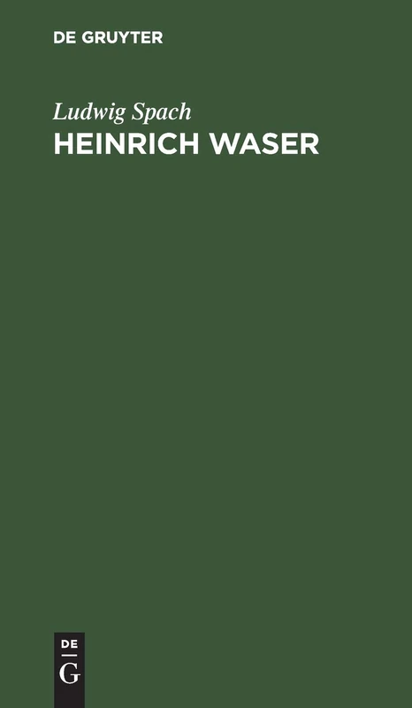 Heinrich Waser: Ein Drama in Fünf Aufzügen Mit Gesängen