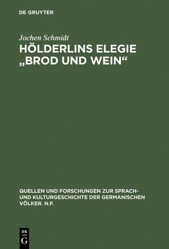 Hölderlins Elegie "Brod und Wein": Die Entwicklung Des Hymnischen Stils in Der Elegischen Dichtung: 26 (Quellen Und Forschungen Zur Sprach- Und Kulturgeschichte der)