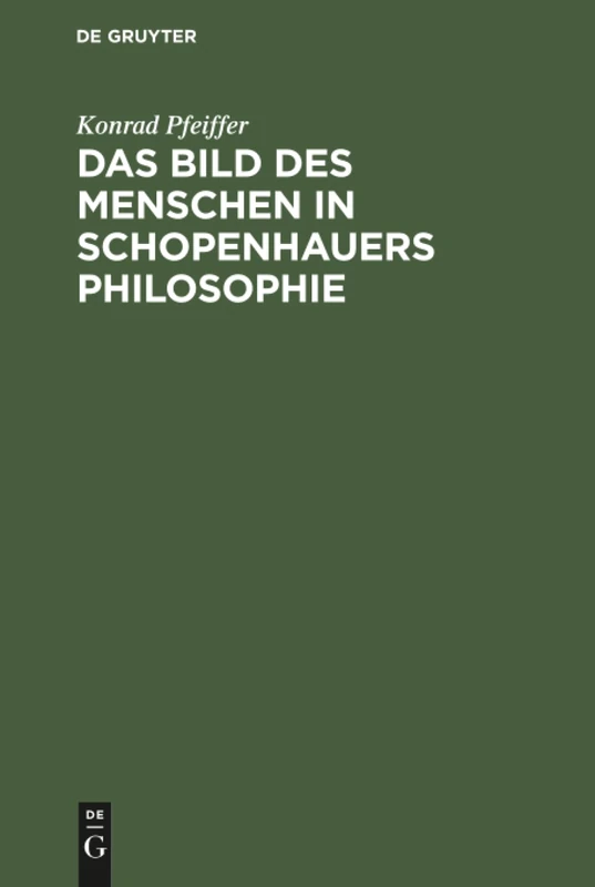 Das Bild des Menschen in Schopenhauers Philosophie: An Hand Der Texte Dargestellt Und Erläutert - Image 1