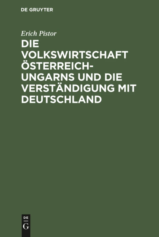 Die Volkswirtschaft Österreich-Ungarns und die Verständigung mit Deutschland