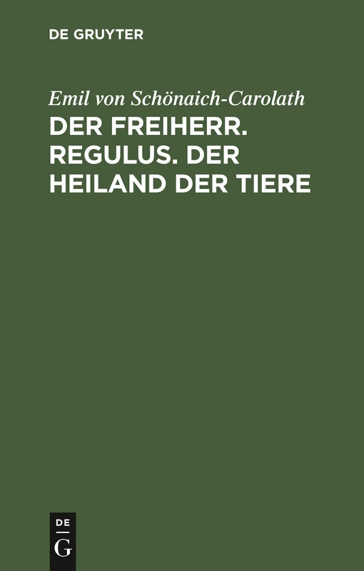 Der Freiherr. Regulus. Der Heiland Der Tiere: Drei Novellen