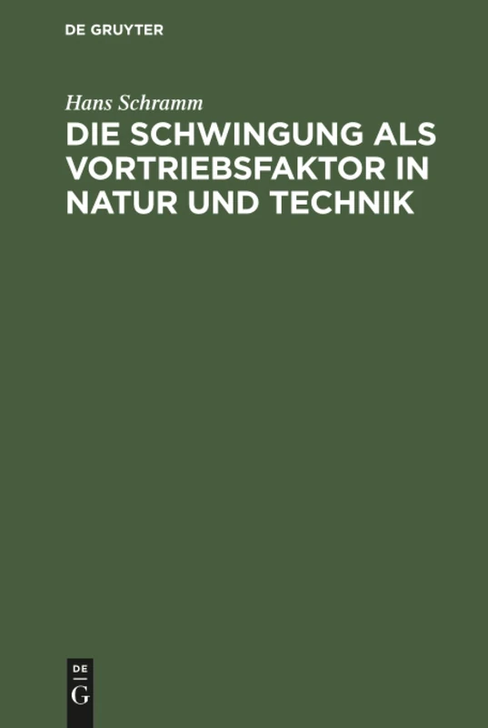 Die Schwingung als Vortriebsfaktor in Natur und Technik: Gedanken Eines Ingenieurs Über Das Problem Der Schwingenden Propulsion in Technik Und Biologie