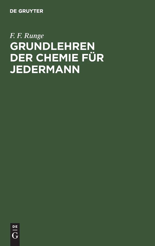Grundlehren der Chemie für Jedermann: Besonders Für Aerzte, Apotheker, Landwirthe, Fabrikanten Und Gewerbtreibende Und Alle Diejenigen, Welche in ... Gründliche Kenntnisse Sich Erwerben Wollen