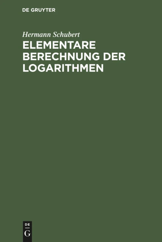 Elementare Berechnung der Logarithmen: Eine Ergänzung Der Arithmetik-Bücher