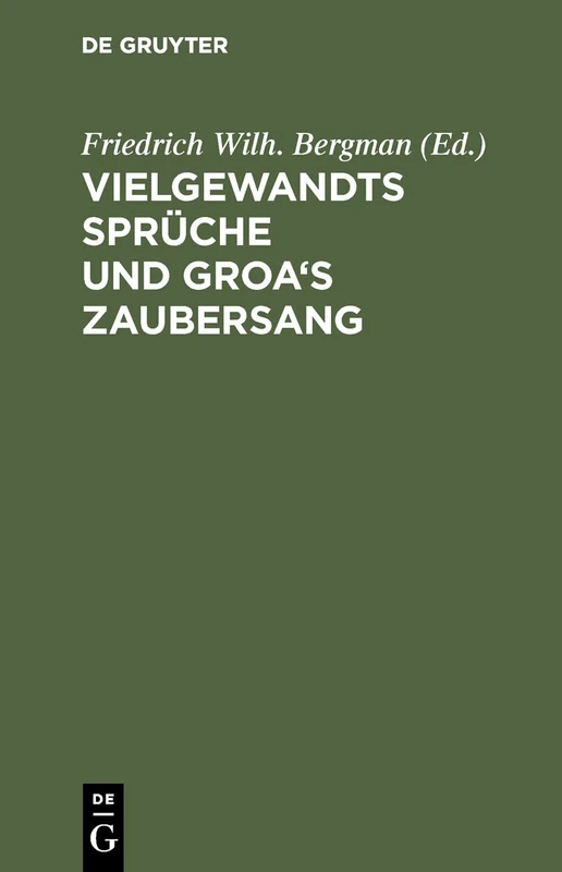 Vielgewandts Sprüche Und Groa's Zaubersang: (Fiölsvinnsmal-Grougaldr). Zwei Norränische Gedichte Der Sæmunds-Edda