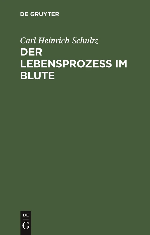 Der Lebensprozess im Blute: Eine Auf Mikroskopischen Entdeckungen Gegründete Untersuchung