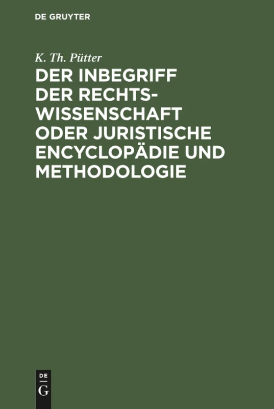 Der Inbegriff der Rechtswissenschaft oder Juristische Encyclopädie und Methodologie