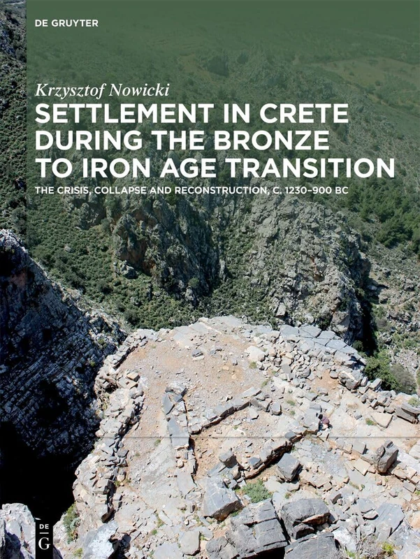 Settlement in Crete During the Bronze to Iron Age Transition: The Crisis, Collapse and Reconstruction, ca. 1230–900 BC - Image 1