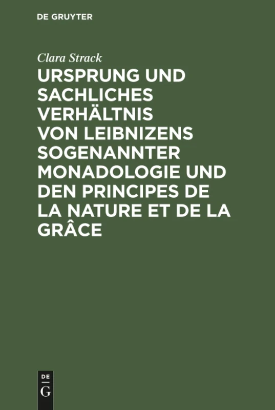 Ursprung und sachliches Verhältnis von Leibnizens sogenannter Monadologie und den Principes de la nature et de la grâce: Die Entstehungsgeschichte Der Beiden Abhandlungen - Image 1