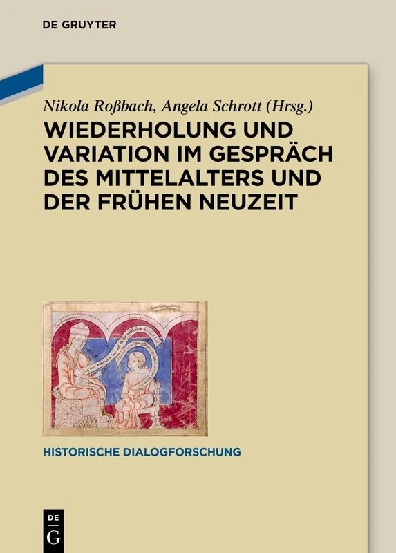 Wiederholung und Variation im Gespräch des Mittelalters und der Frühen Neuzeit: 6 (Historische Dialogforschung, 6)