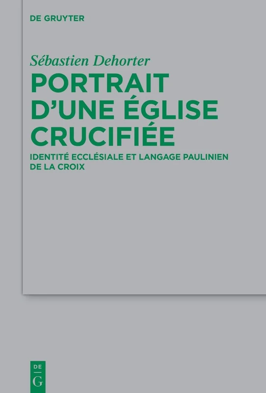 Portrait d’une Église crucifiée: Identité ecclésiale et langage paulinien de la Croix: 261 (Beihefte zur Zeitschrift fur die Neutestamentliche Wissenschaft, 261) - Image 1