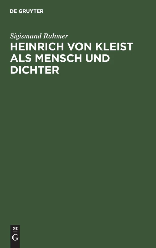Heinrich von Kleist als Mensch und Dichter: Nach Neuen Quellenforschungen