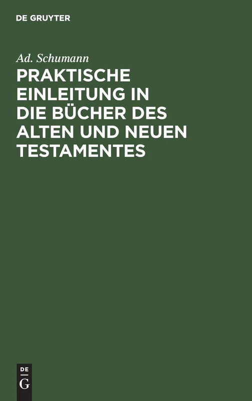 Praktische Einleitung in die Bücher des Alten und Neuen Testamentes: Zum Gebrauch Für Lehrer an Höheren Und Mittleren Schulen