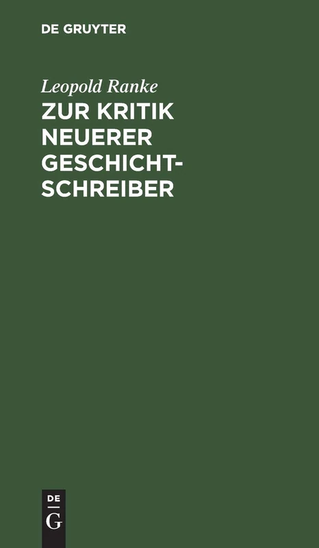 Zur Kritik Neuerer Geschichtschreiber: Eine Beylage Zu Desselben Romanischen Und Germanischen Geschichten