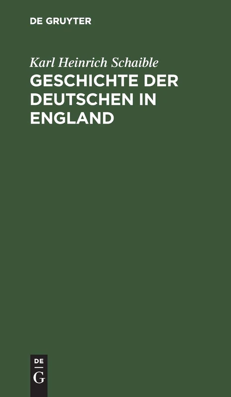 Geschichte der Deutschen in England: Von Den 1 German; Ansiedlungen in Britannien Bis Zum Ende D. 18. Jh.