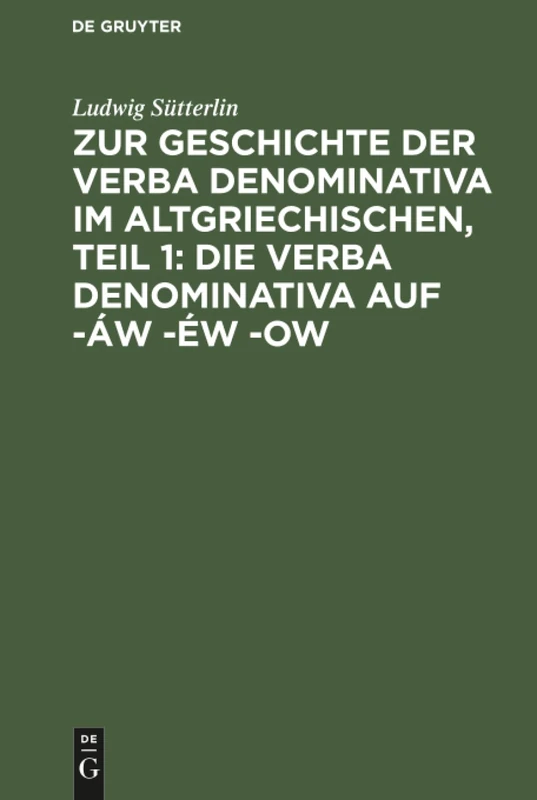 Zur Geschichte der verba denominativa im Altgriechischen, Teil 1: Die verba denominativa auf -áw -éw -ow
